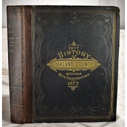 History of Oakland County, Michigan With Illustrations Descriptive of its Scenery, Palatial Residences, Public Buildings, Fine Blocks, and Important Manufactories